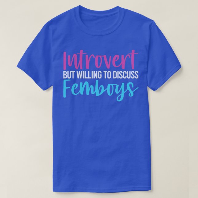 Camiseta Divertido Femboy Introvert Pero Dispuesto A Discut (Diseño del anverso)