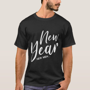 Camiseta Divertido fin de año nuevo año nuevo meh 
