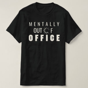 Camiseta Divertido Fuera de la Oficina Mentalmente Cargando