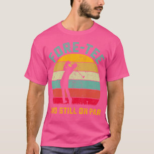 Camiseta Divertido Golf Cumpleaños 40 Retro Fore-Tee Y Toda