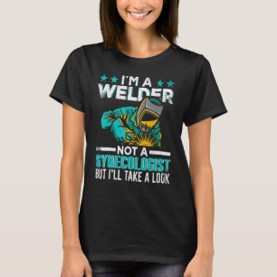Camiseta Divertido gracioso Soy soldador, no ginecólogo