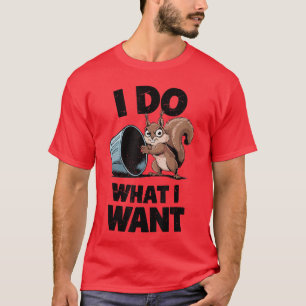 Camiseta Divertido Hago Lo Que Quiero Ardilla Mamá Papá Cut