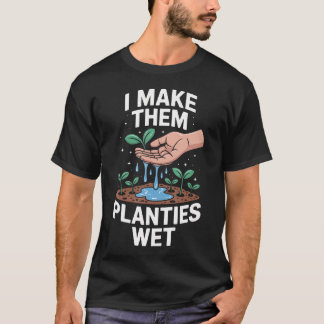 Camiseta Divertido Hago Que Sus Planties se Moje Diciendo J