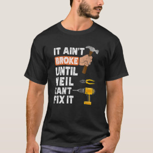 Camiseta Divertido Handyman no se romperá hasta que Neil no