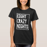 Camiseta Divertido Hanukkah Ocho locos noches Chanukah judí<br><div class="desc">Divertido Hanukkah Ocho noches locos Navidades judíos de Chanukah</div>