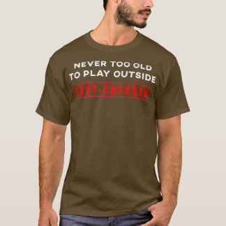 Camiseta Divertido hecho comprobado nunca es demasiado viej