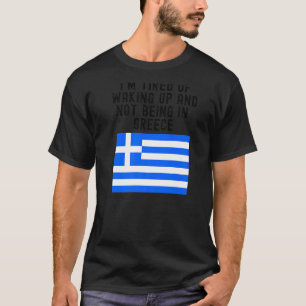 Camiseta Divertido Hellas, estoy harto de despertarme y no 