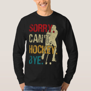 Camiseta Divertido Hockey Lo siento no puedo Hockey Adiós R
