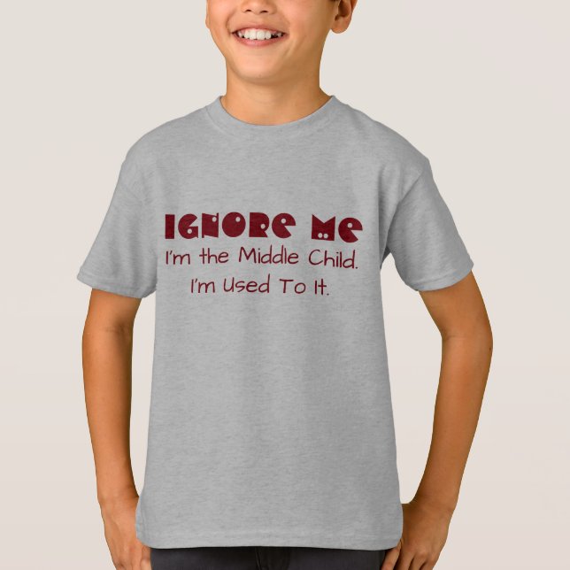 Camiseta Divertido "ignóreme. Soy el niño medio. Me (Anverso)