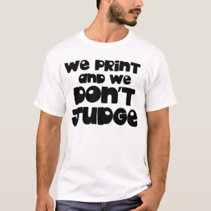 Camiseta Divertido Imprimimos Y No Juzgamos