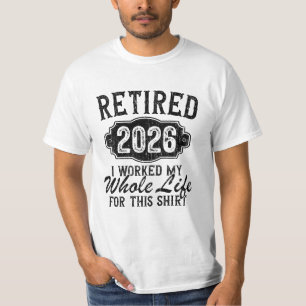 Camiseta Divertido Jubilado 2026 Trabajé Toda La Vida Para 