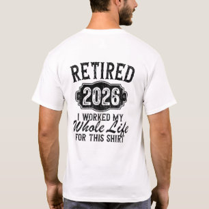 Camiseta Divertido Jubilado 2026 Trabajé Toda La Vida Para 