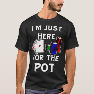 Camiseta Divertido juego de póquer que estoy aquí para la o
