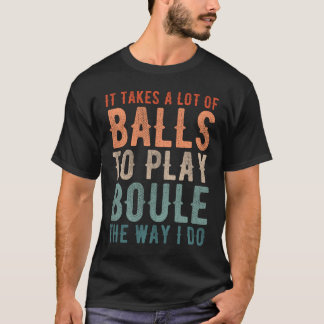 Camiseta Divertido jugador de Petanque Boule Bocce diciendo