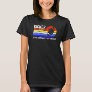 Camiseta Divertido Kicker porque los Quarterbacks También N
