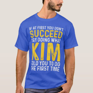 Camiseta Divertido Kim Si Al Principio No Tienes Éxito Haci