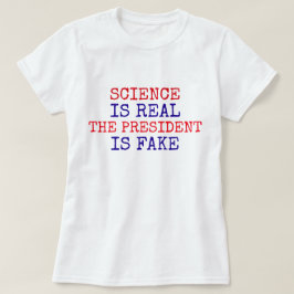 Camiseta Divertido "La ciencia es real. El presidente es fa