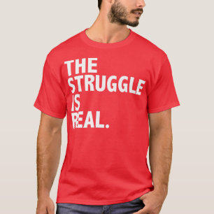 Camiseta Divertido La Lucha Es Un Real Inspirador De Motiva