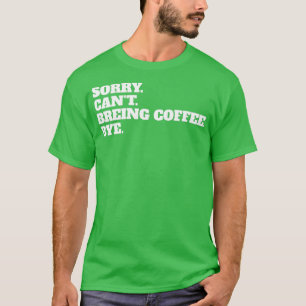 Camiseta Divertido lamento que el café Canx27t se despierte