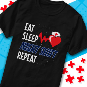 Camiseta Divertido lindo Eat Sleep Night Shift Repetir enfe