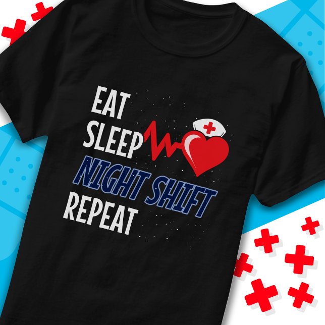 Camiseta Divertido lindo Eat Sleep Night Shift Repetir enfe (Subido por el creador)