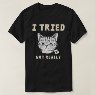 Camiseta Divertido “Lo Intenté No Realmente” Gato Minimalis