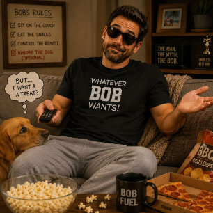 Camiseta Divertido Lo que sea que BOB Quiera Personalizado