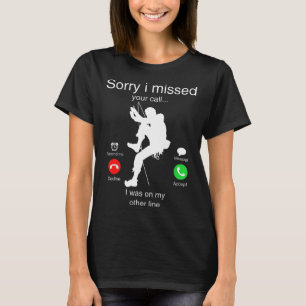 Camiseta Divertido Lo siento Me Perdí Tu Llamada Estaba En