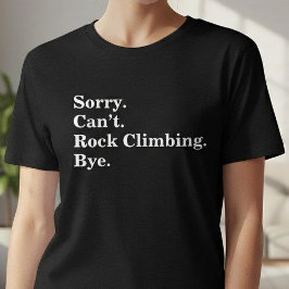 Camiseta Divertido Lo siento No puedo escalar en roca Adiós