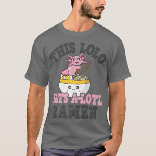 Camiseta Divertido Lolo Amante De Ramen Lindo Axolotl Comie