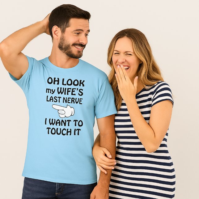 Camiseta Divertido look del último nervio de mi esposa quie (Look My Wife's Last Nerve I Want To Touch It Funny T-Shirt)