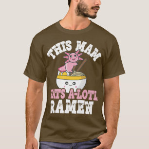 Camiseta Divertido Mam Ramen Axolotl Pun Esta Mam Come Un L