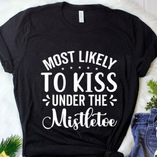 Camiseta Divertido más probable de besarse bajo el mistleto