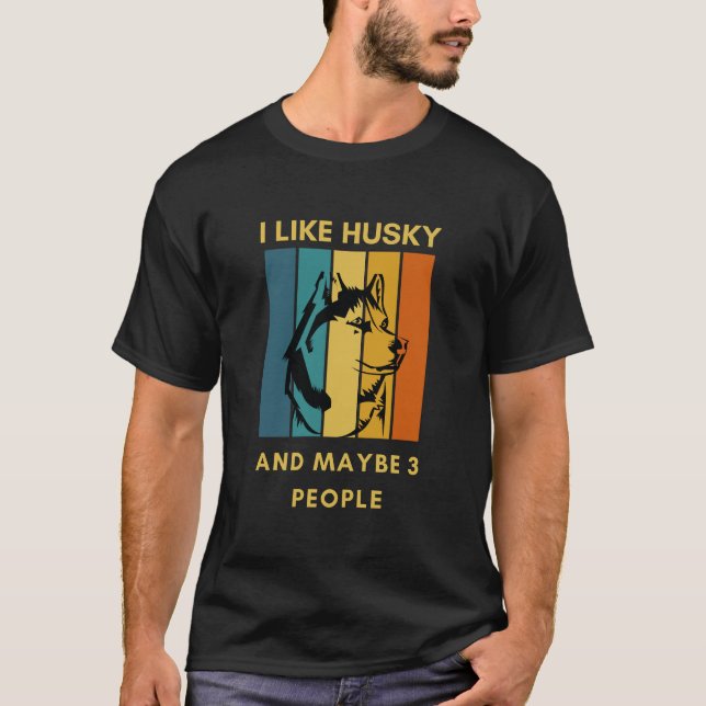 Camiseta Divertido "Me gusta la husky y tal vez 3 personas" (Anverso)