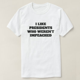 Camiseta Divertido "Me gustan los presidentes que no fueron