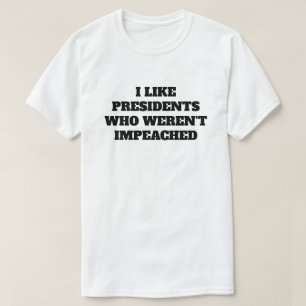 Camiseta Divertido "Me gustan los presidentes que no fueron