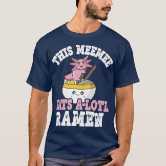 Camiseta Divertido Meemee Ramen Axolotl Pun Este Meemee Com