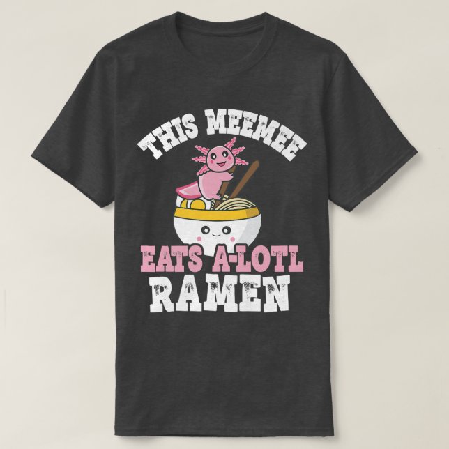 Camiseta Divertido Meemee Ramen Axolotl Pun Este Meemee Com (Diseño del anverso)