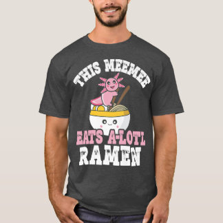 Camiseta Divertido Meemee Ramen Axolotl Pun Este Meemee Com