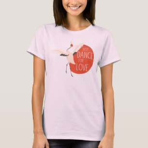 Camiseta Divertido mensaje de pájaro - Sólo baile por amor