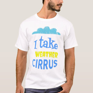 Camiseta Divertido meteorólogo regalo, tomo cirrus del cli