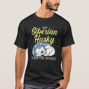 Camiseta Divertido Mi Husky Siberiano Luego El Mundo Perro 