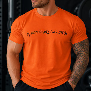 Camiseta Divertido Mi Mamá Cree que Soy un Buen Partido