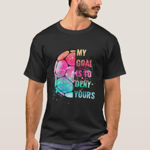 Camiseta Divertido Mi Meta Es Negar La Suya Portero De Fútb