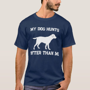 Camiseta Divertido Mi Perro Caza Mejor Que Yo Labrador Caza