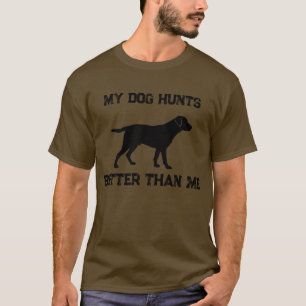Camiseta Divertido Mi Perro Caza Mejor Que Yo Labrador Caza