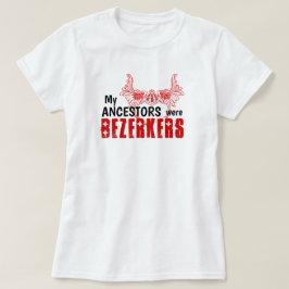 Camiseta Divertido "Mis Ancestros Eran Berserkers"