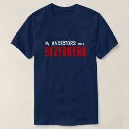 Camiseta Divertido "Mis Ancestros Eran Berserkers"