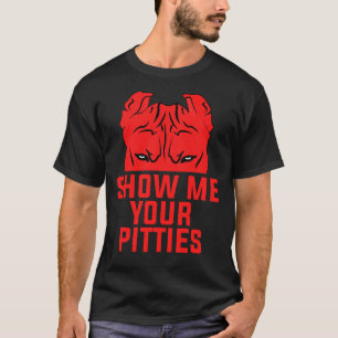 Camiseta Divertido muéstrame tu Pitbull Perro