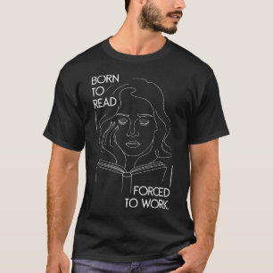 Camiseta Divertido Nacido Para Leer Obligado A Trabajar Lib